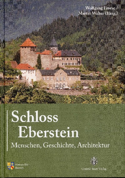 Band 7: Wolfgang Froese/Martin Walter "Schloss Eberstein Menschen, Geschichte, Architektur" Cover des Band 7: Wolfgang Froese/Martin Walter "Schloss Eberstein Menschen, Geschichte, Architektur"